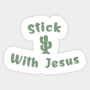 Stick With Jesus Arizona Desert Saguaro Cactus Christian Shirt Sticker